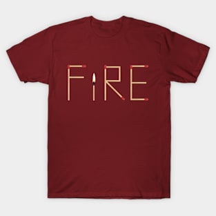 Fire (inscription made of matches) T-Shirt